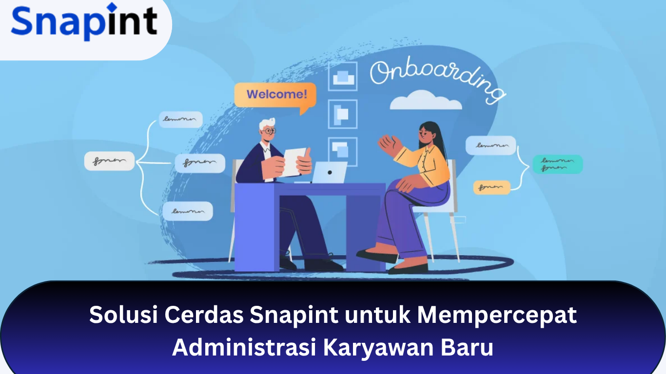 Solusi Cerdas Snapint untuk Mempercepat Administrasi Karyawan Baru